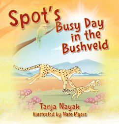 Spot's Busy Day in the Bushveld - Nayak, Tanja