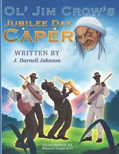 Ol' Jim Crow's Jubilee Day Caper - Johnson, J. Darnell