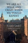 We Are All Weak & Crazy When We Would Repent