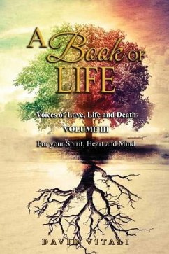 A Book of Life: Voices of Love, Life and Death Volume III For your Spirit, Heart and Mind - Vitali, David