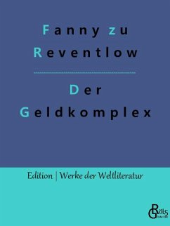 Der Geldkomplex - zu Reventlow, Fanny