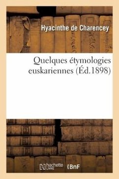 Quelques étymologies euskariennes - Charencey, Hyacinthe