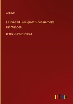 Ferdinand Freiligrath's gesammelte Dichtungen - Anonym