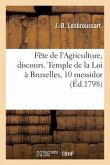 Fête de l'Agriculture, discours. Temple de la Loi à Bruxelles, 10 messidor