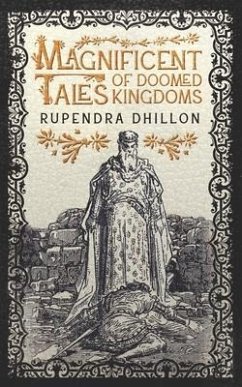 Magnificent Tales of Doomed Kingdoms - Dhillon, Rupendra