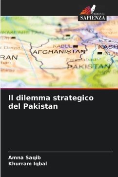 Il dilemma strategico del Pakistan - Saqib, Amna;Iqbal, Khurram