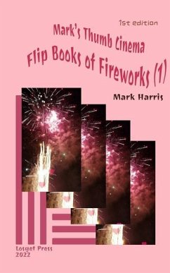 Mark's Thumb Cinema: Flip Books of Fireworks (1) - Harris, Mark