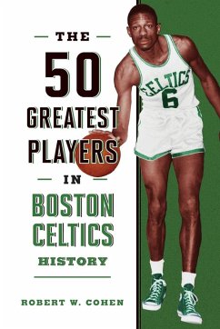 The 50 Greatest Players in Boston Celtics History - Cohen, Robert W.