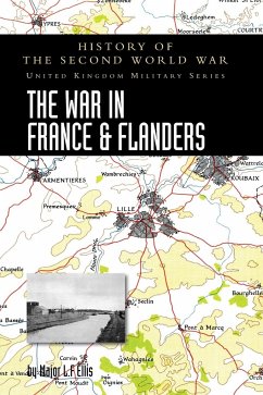 THE WAR IN FRANCE AND FLANDERS 1939-1940 - Ellis, Major L. F.