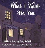 What I Want for You What I Want for You