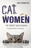 Cat Women of West Michigan: The Secret World of Cat Rescue