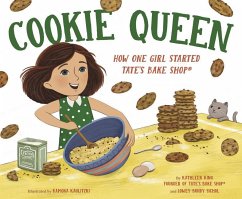 Cookie Queen: How One Girl Started Tate's Bake Shop(r) - King, Kathleen; Sichol, Lowey Bundy