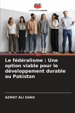 Le fédéralisme : Une option viable pour le développement durable au Pakistan