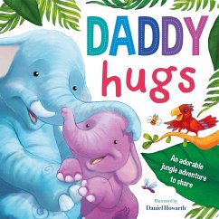 Daddy Hugs-An Adorable Jungle Adventure to Share: Padded Board Book - Igloobooks