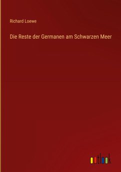 Die Reste der Germanen am Schwarzen Meer - Loewe, Richard