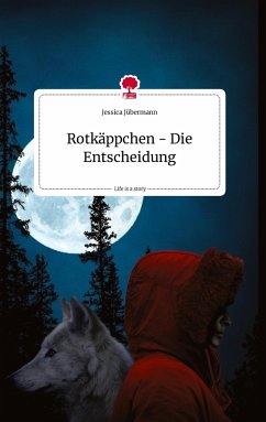 Rotkäppchen - Die Entscheidung. Life is a Story - story.one - Jübermann, Jessica