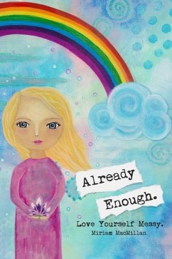 Already Enough: Love Yourself Messy - MacMillan, Miriam