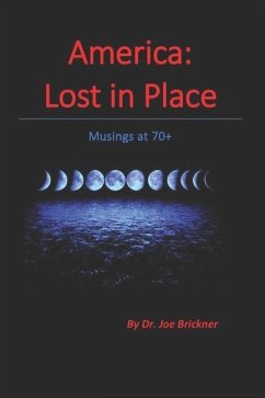 America: Lost in Place: Musings at 70+ - Brickner, Joe