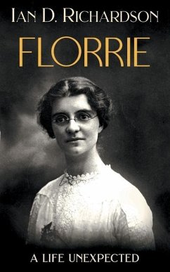 Florrie: A Life Unexpected - Richardson, Ian D.