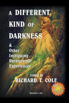 A Different Kind of Darkness & Other Intriguing Paranormal Experiences - Cole, Richard