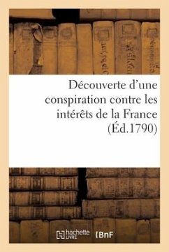 Découverte d'Une Conspiration Contre Les Intérêts de la France - de Gouy d'Arsy, Louis-Marthe