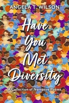 Have You Met Diversity: A Collection of Narrative Poems - Wilson, Angela T.
