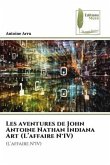 Les aventures de John Antoine Nathan Indiana Art (L¿affaire N°IV)