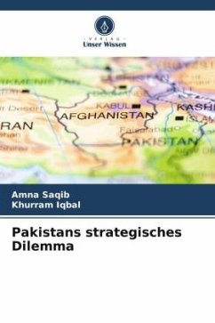 Pakistans strategisches Dilemma - Saqib, Amna;Iqbal, Khurram
