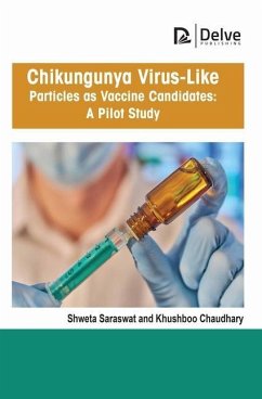 Chikungunya Virus-Like Particles as Vaccine Candidates: A Pilot Study - Saraswat, Shweta; Chaudhary, Khushboo