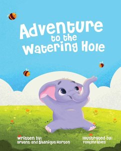 Adventure to the Watering Hole - Horton, Bryant; Horton, Shaniqua