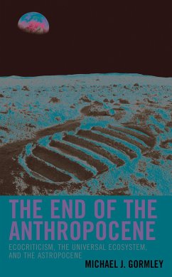 The End of the Anthropocene - Gormley, Michael J.