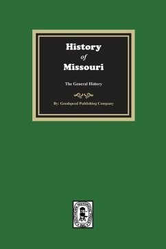 History of Missouri from the Earliest Times to the Present, the General History - Company, Goodspeed Publishing