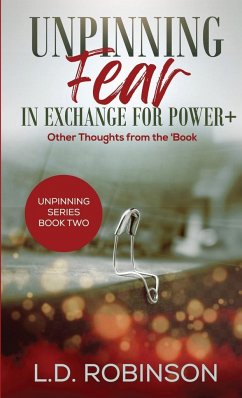 Unpinning Fear in Exchange for Power+ - Robinson, L. D.
