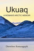 Ukuaq: A Woman's Arctic Memoir