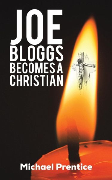 Joe Bloggs Becomes A Christian Joe Bloggs Becomes A Christian