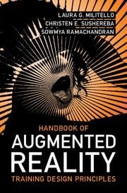 Handbook of Augmented Reality Training Design Principles - Militello, Laura G; Sushereba, Christen E; Ramachandran, Sowmya