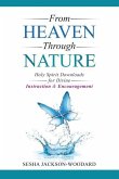 From Heaven Through Nature: Holy Spirit Downloads for Divine Instruction & Encouragement