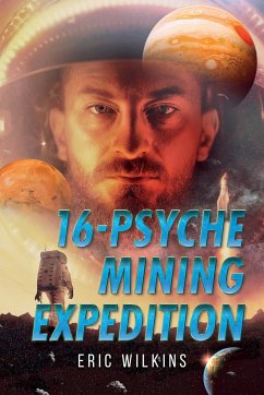 16-Psyche Mining Expedition - Wilkins, Eric