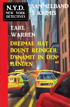 Dreimal hat Bount Reiniger Dynamit in den Händen: N.Y.D. New York Detectives Sammelband 3 Krimis (eBook, ePUB) - Warren, Earl