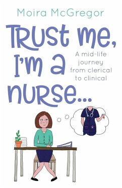 Trust Me, I'm a Nurse... - McGregor, Moira