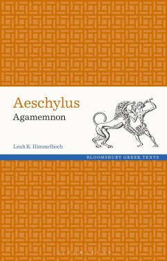 Aeschylus: Agamemnon - Himmelhoch, Leah (Hobart and William Smith Colleges, USA)