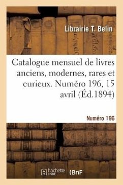 Cover Catalogue mensuel de livres anciens, modernes, rares et curieux. Numéro 196, 15 avril