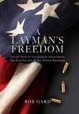 A Layman's Freedom: Loving View of the Second Amendment, the Foundation of All Other Freedoms