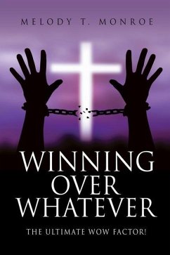 Winning Over Whatever: The Ultimate WOW Factor! - Monroe, Melody T.