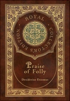 Praise of Folly (Royal Collector's Edition) (Case Laminate Hardcover with Jacket) - Erasmus, Desiderius