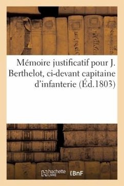 Mémoire justificatif pour Joseph Berthelot, ci-devant capitaine d'infanterie - Berthelot, Joseph