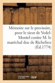 Mémoire Sur Le Provisoire, Pour Le Sieur de Vedel-Montel Contre M. Le Maréchal Duc de Richelieu