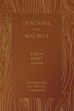 Cracking the Walnut: Understanding the Dialectics of Nagarjuna - Nhat Hanh, Thich