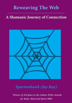 Reweaving The Web- A Shamanic Journey of Connection - Ray, Jay (Sparrowhawk)