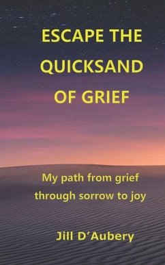 Escape the Quicksand of Grief: My Path From Grief Through Sorrow to Joy - D'Aubery, Jill